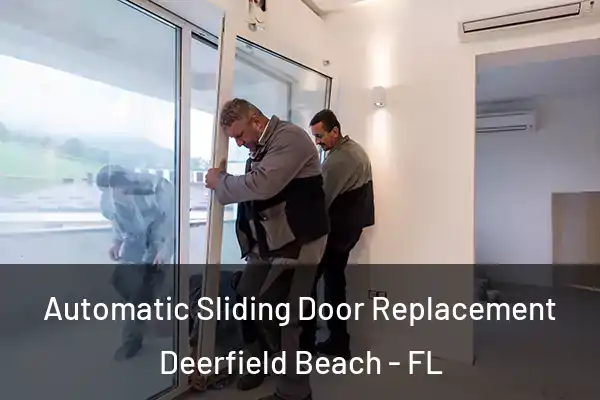 Automatic Sliding Door Replacement Deerfield Beach - FL
