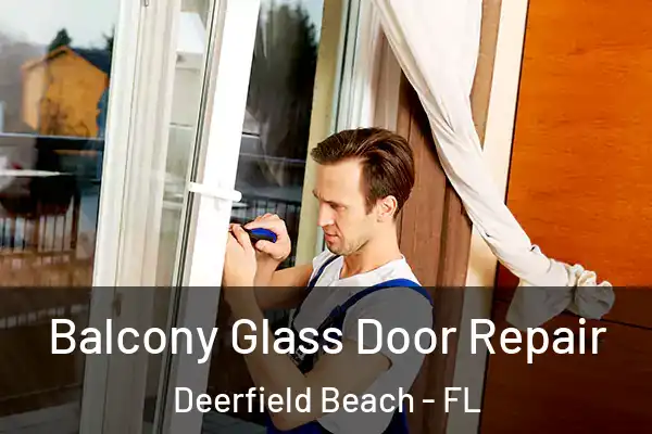  Balcony Glass Door Repair Deerfield Beach - FL
