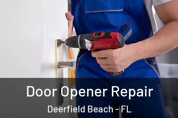  Door Opener Repair Deerfield Beach - FL