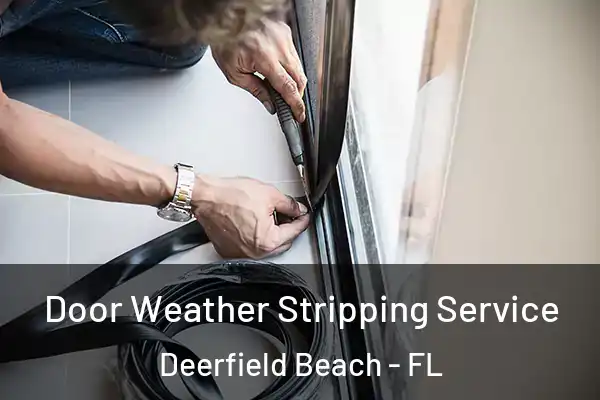 Door Weather Stripping Service Deerfield Beach - FL