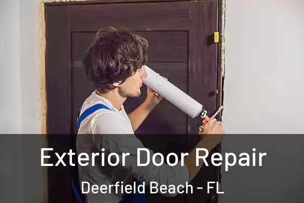 Exterior Door Repair Deerfield Beach - FL