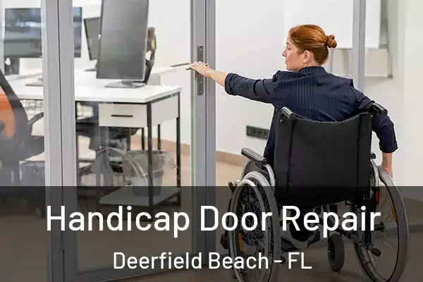 Handicap Door Repair Deerfield Beach - FL