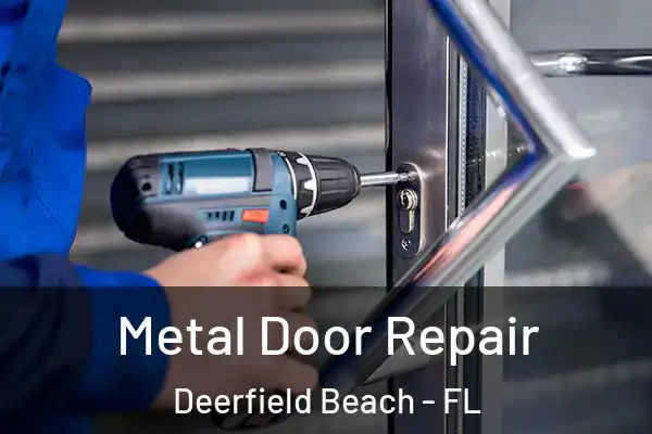Metal Door Repair Deerfield Beach - FL