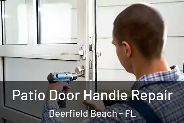Patio Door Handle Repair Deerfield Beach - FL