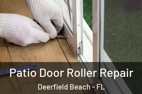 Patio Door Roller Repair Deerfield Beach - FL