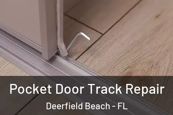 Pocket Door Track Repair Deerfield Beach - FL