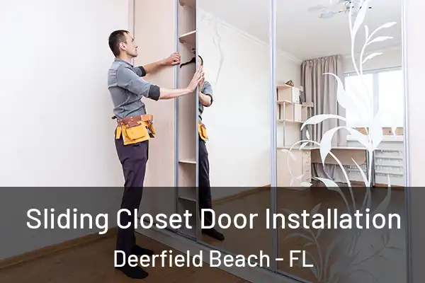 Sliding Closet Door Installation Deerfield Beach - FL
