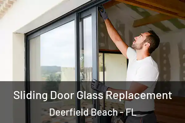 Sliding Door Glass Replacement Deerfield Beach - FL