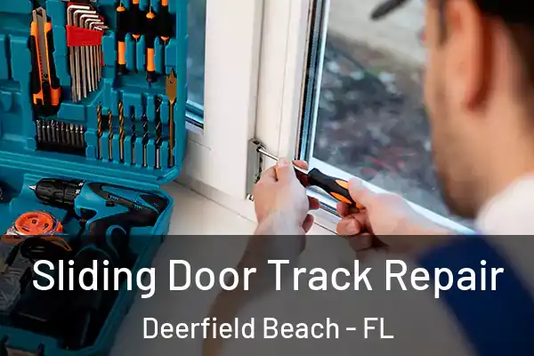 Sliding Door Track Repair Deerfield Beach - FL