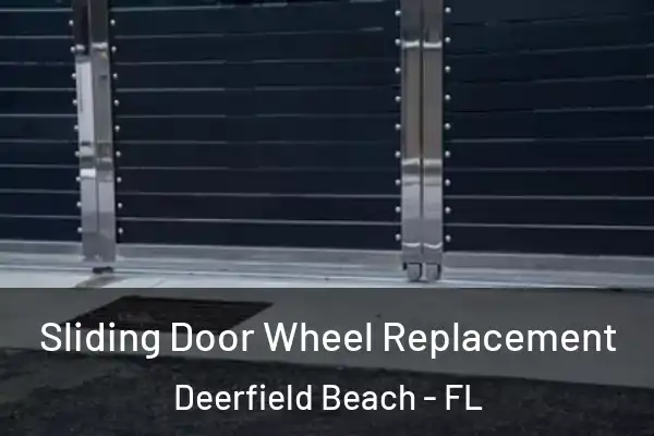 Sliding Door Wheel Replacement Deerfield Beach - FL