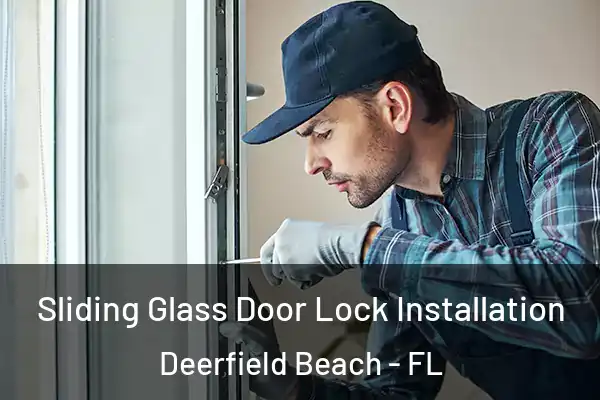 Sliding Glass Door Lock Installation Deerfield Beach - FL