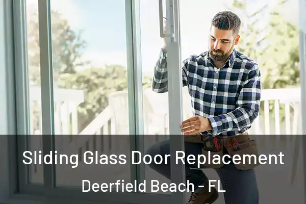 Sliding Glass Door Replacement Deerfield Beach - FL