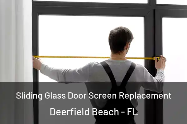Sliding Glass Door Screen Replacement Deerfield Beach - FL