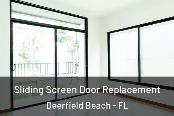 Sliding Screen Door Replacement Deerfield Beach - FL