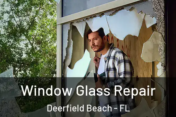 Window Glass Repair Deerfield Beach - FL